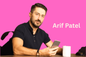 Dubai Entrepreneur Arif Patel in the UK Trailblazing Modern Business Ideas